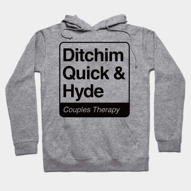 Ditchim, Quick & Hyde - Couples Therapy - black print for light items Hoodie by RobiMerch